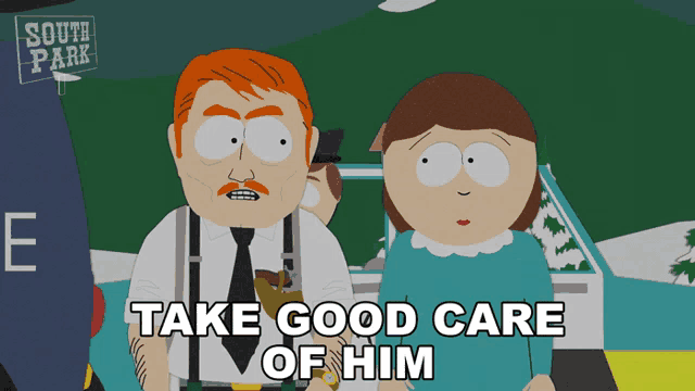 a south park cartoon shows a man and a woman standing next to each other and says take good care of him