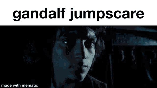 a poster with gandalf jumpscare written in black