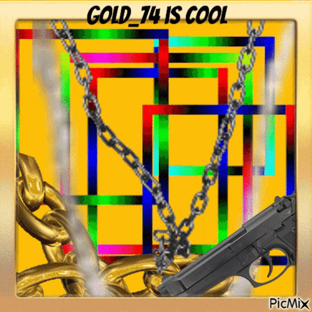 a picture of a gun and chains with the words gold 74 is cool