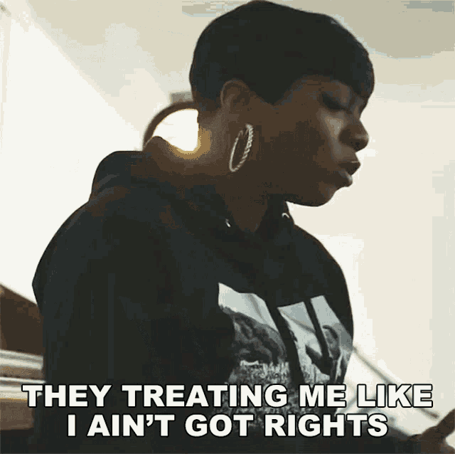 They Treating Me Like I Aint Got Rights Vonnie D GIF - They Treating Me Like I Aint Got Rights Vonnie D Black Skin GIFs
