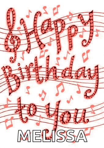 it is a happy birthday card for melissa with music notes .