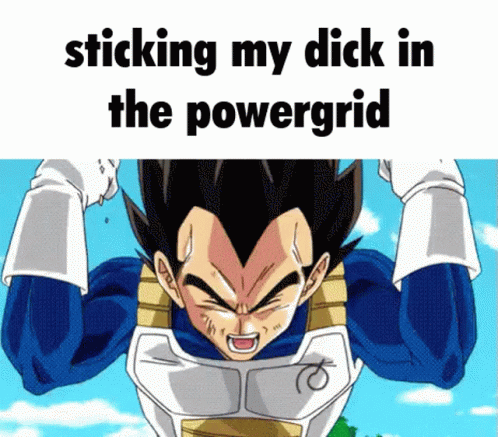 Sticking My Dick In The Powergrid Powergrid GIF - Sticking My Dick In The Powergrid Powergrid Vegeta GIFs