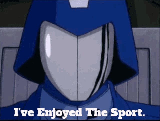 a cartoon character with the words i 've enjoyed the sport below him