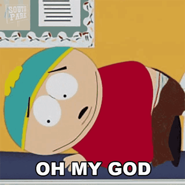 a cartoon character from south park is laying on the floor with his pants down and says `` oh my god '' .