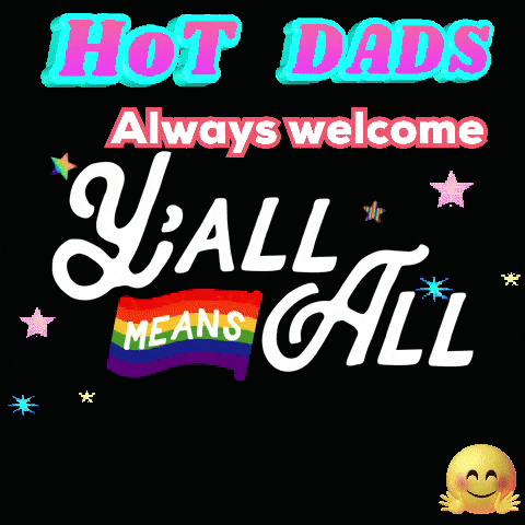 a sign that says hot dads always welcome yall means all
