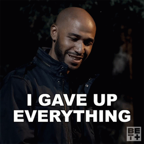I Gave Up Everything Andrew GIF - I Gave Up Everything Andrew Ruthless GIFs