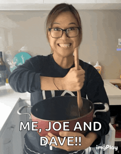 a woman holding a pot with the words me joe and dave on the bottom