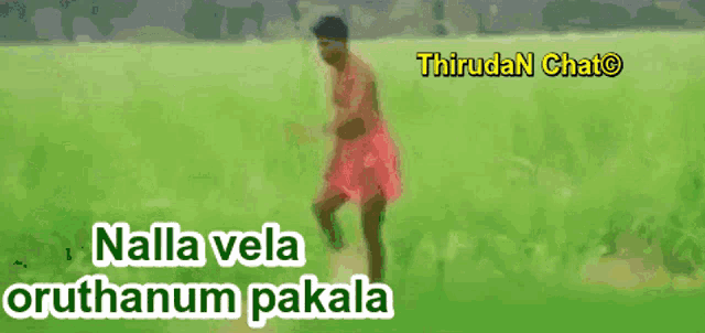 a man in red shorts is standing in a grassy field with the words nalla vela oruthanum pakala below him