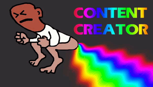 a cartoon of a man with a rainbow coming out of his butt and the words content creator