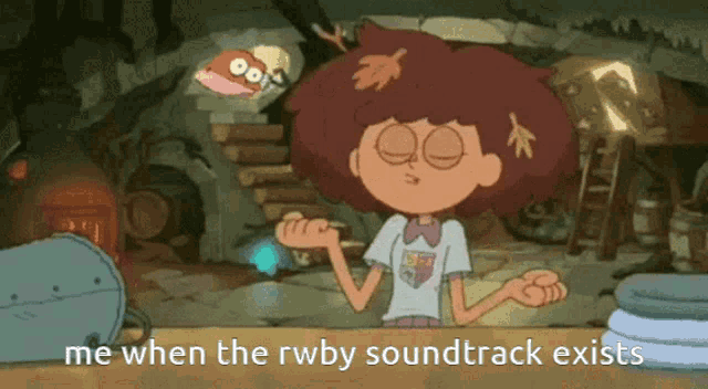 a cartoon of a girl with the words me when the rwby soundtrack exists on the bottom
