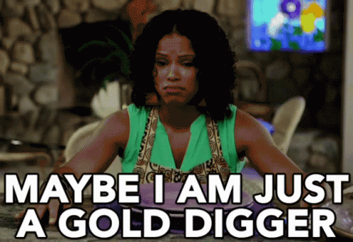 Maybe I Am Just A Gold Digger GIF - Diandra Lyle Gold Digger Beauty And The Baller GIFs