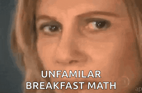 a close up of a woman 's face with the words `` unfamiliar breakfast math '' written on the bottom .