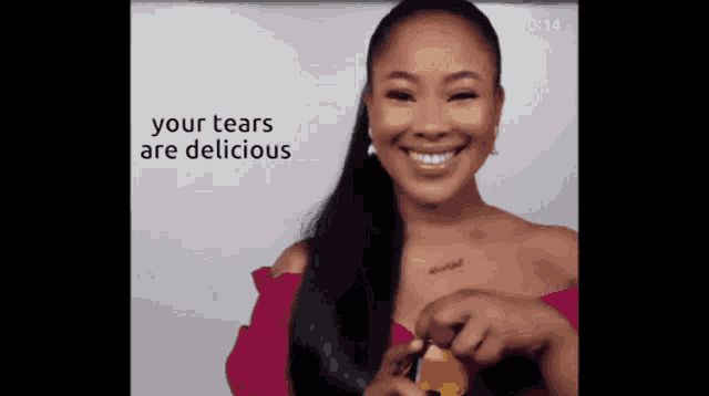 a woman is smiling with the words your tears are delicious