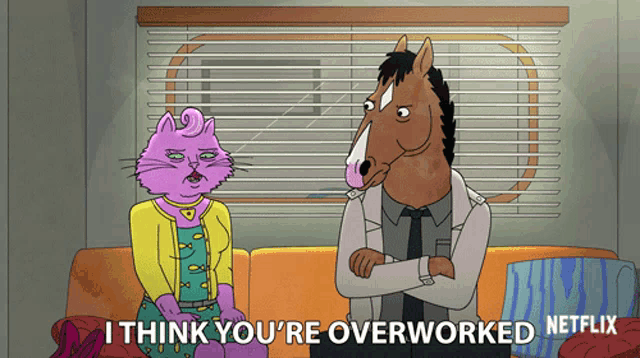 a cartoon of a cat and a horse saying " i think you 're overworked netflix "