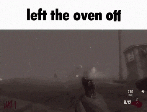 a screenshot of a video game with the text left the oven off
