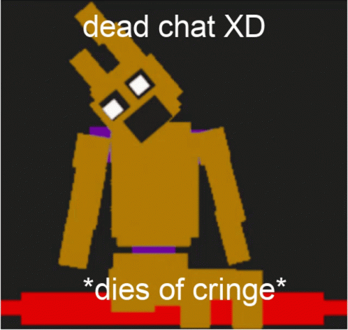 Cringe Dead Chat GIF - Cringe Dead Chat Fnaf GIFs