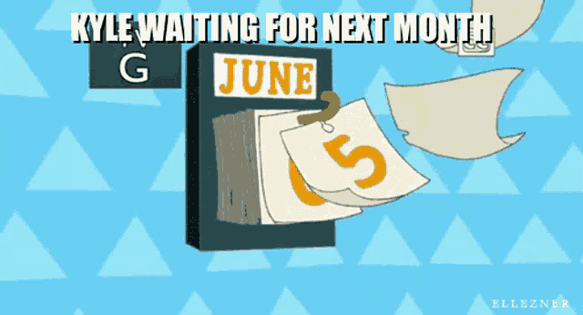 kyle waiting for next month g june 5 ellezner