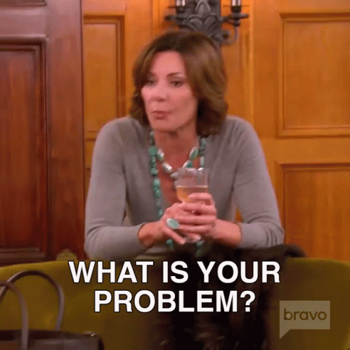 What Is Your Problem Real Housewives Of New York GIF - What Is Your Problem Real Housewives Of New York Rhony GIFs