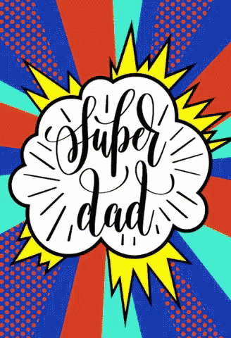 Super Dad Fathers Day GIF - Super Dad Fathers Day Happy Fathers Day GIFs