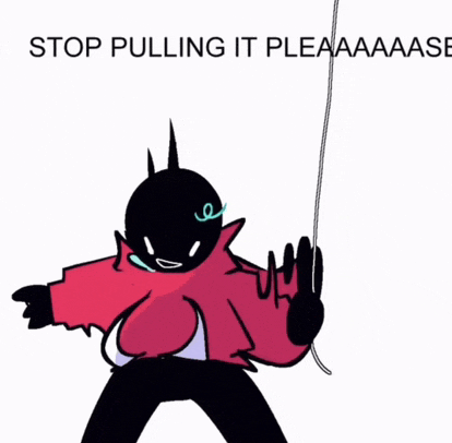 a cartoon of a person holding a rope with the words stop pulling it pleaaaase below them