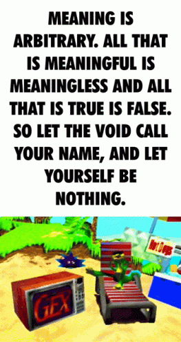 Meaningless Meaning Is Arbitrary GIF - Meaningless Meaning Is Arbitrary Gex GIFs