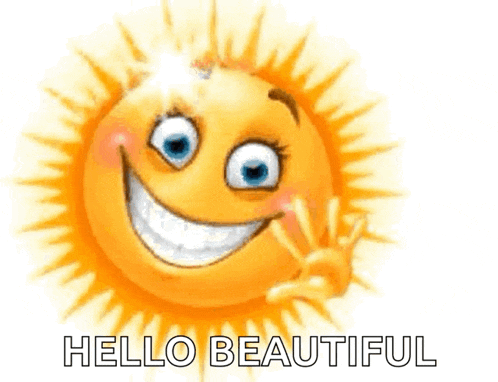 a cartoon sun with a smiling face and the words `` hello beautiful '' underneath it .