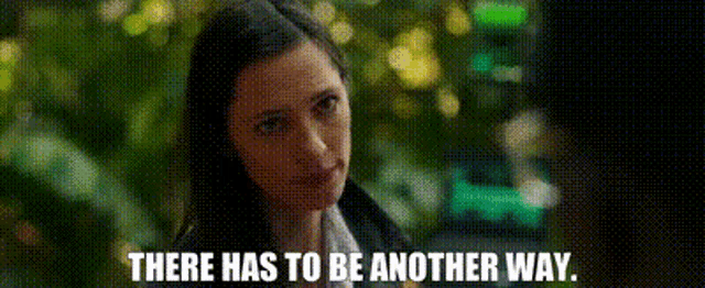 a woman says there has to be another way