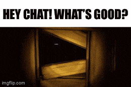a picture of a door that says hey chat what 's good ..