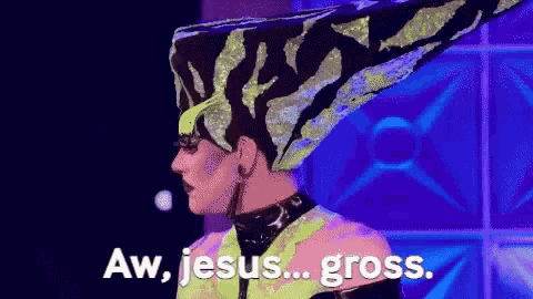 a drag queen says aw jesus gross in a pixelated image