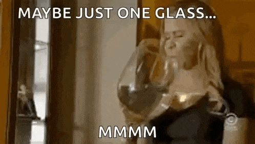 a woman is drinking a glass of wine with a caption that says `` maybe just one glass ... mmmm ''