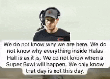we do not know why we are here . we do not know why everything inside halas hall is as it is . we do