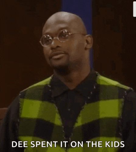 a bald man wearing glasses and a plaid vest is saying `` dee spent it on the kids ''