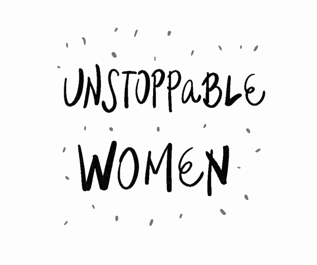 a white background with the words " unstoppable women " written on it