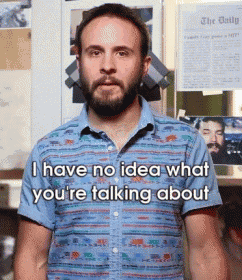 a man with a beard says i have no idea what you are talking about