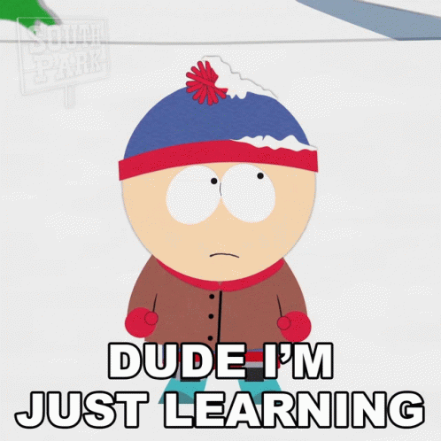 Dude Im Just Learning Stan Marsh GIF - Dude Im Just Learning Stan Marsh South Park GIFs