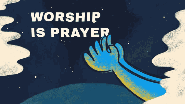 a poster that says worship is prayer with a blue hand reaching up