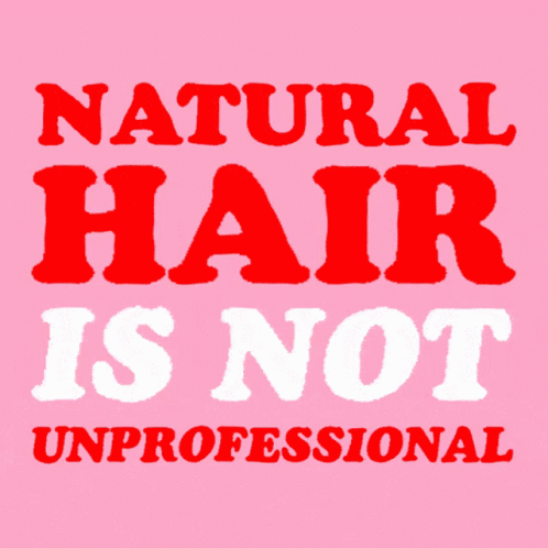 Natural Hair Is Not Unprofessional Unprofessional GIF - Natural Hair Is Not Unprofessional Natural Hair Unprofessional GIFs