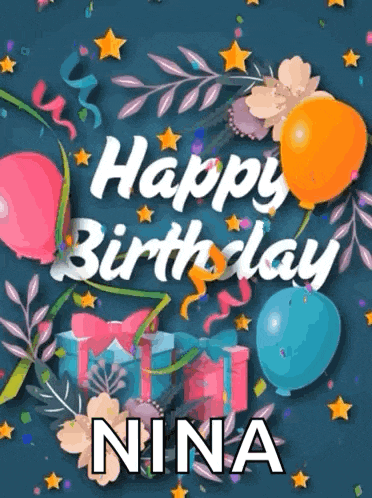 a happy birthday card for nina with balloons and flowers