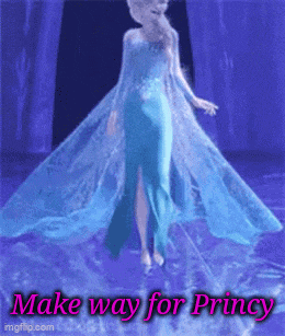 a picture of elsa from frozen with the words make way for princy on the bottom