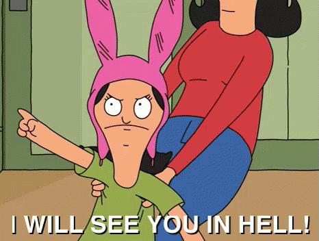 I Will See You In Hell! - Bob'S Burgers GIF - See GIFs