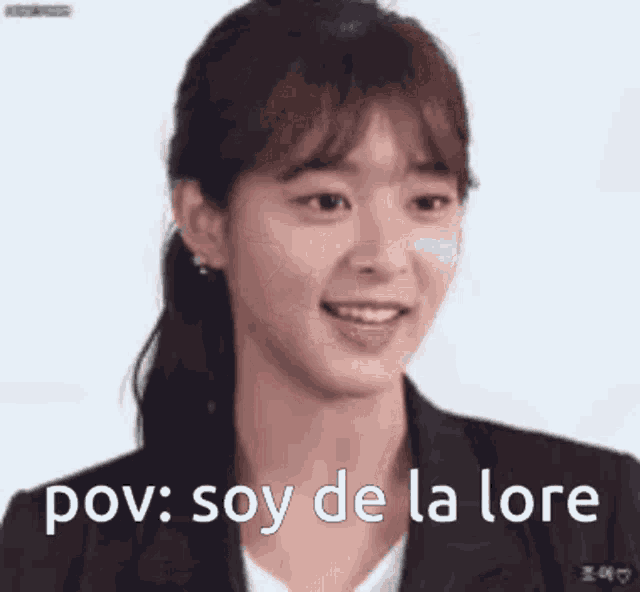 a close up of a woman 's face with the words pov : soy de la lore on it .