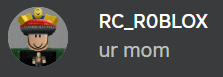 a picture of a roblox character with the words rc roblox ur mom