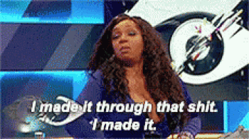 a woman is saying i made it through that shit
