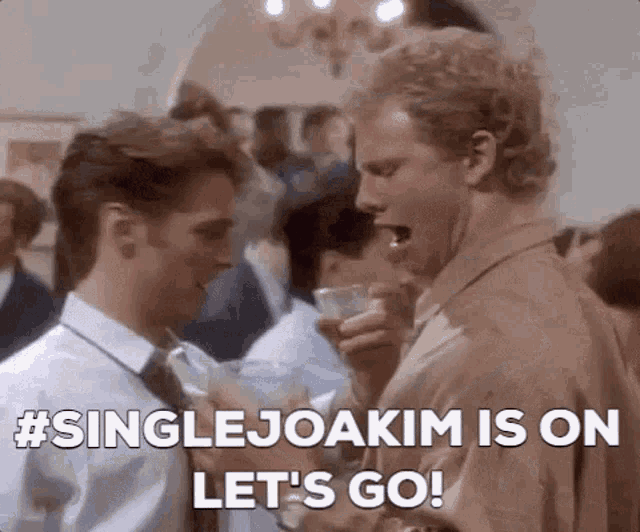 Singlejoakim Lets Get Drunk GIF - Singlejoakim Single Lets Get Drunk GIFs
