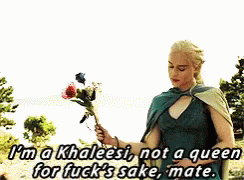 Khaleesi Not A Queen GIF - Khaleesi Not A Queen For Fucks Sake GIFs