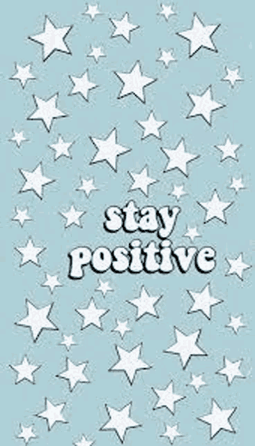 a blue background with white stars and the words `` stay positive '' written on it .