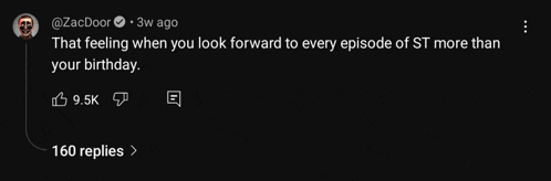 a screenshot of a twitter post that says `` that feeling when you look forward to every episode of st more than your birthday ''