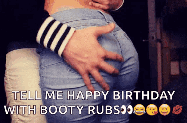 a picture of a man touching a woman 's butt with the words tell me happy birthday with booty rubs