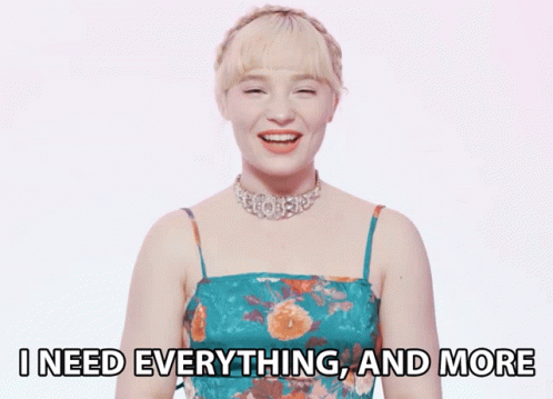 I Need Everything And More Bustle GIF - I Need Everything And More Bustle Smile GIFs
