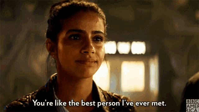 a woman in a leather jacket says you 're like the best person i 've ever met